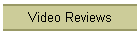 Video Reviews